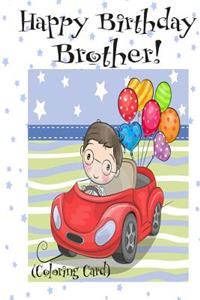 HAPPY BIRTHDAY BROTHER! (Coloring Card)