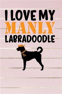 I Love My Manly Labradoodle