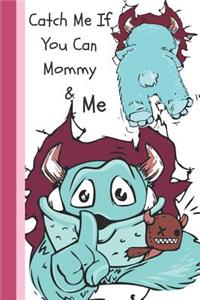 Catch Me If You Can Mommy & Me