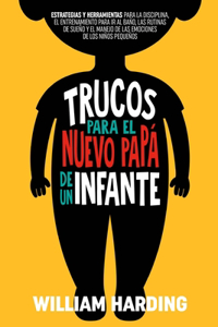 Trucos Para El Nuevo Papá de Un Infante