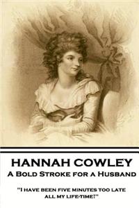 Hannah Cowley - A Bold Stroke for a Husband