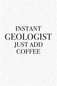 Instant Geologist Just Add Coffee