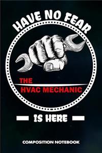Have No Fear the HVAC Mechanic Is Here