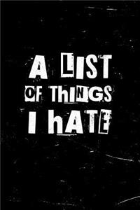 A List of Things I Hate