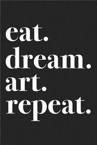 Eat Dream Art Repeat