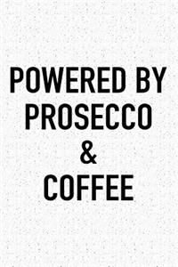Powered by Prosecco and Coffee