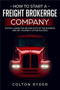 How to Start a Freight Brokerage Company