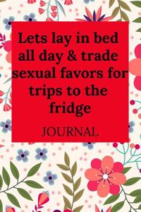 Lets Lay in Bed All Day & Trade Sexual Favors for Trips to the Fridge