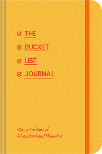 Bucket List Journal: Plan a Lifetime of Adventures and Memories