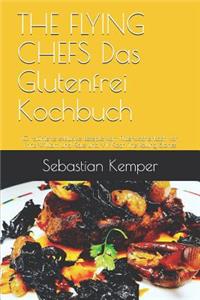 THE FLYING CHEFS Das Glutenfrei Kochbuch