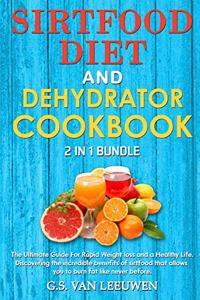 DEHYDRATOR COOKBOOK And SIRT FOOD DIET 2 in 1 Bundle