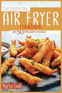 The Essential Air Fryer Cookbook