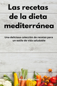 recetas de la dieta mediterránea: Una deliciosa colección de recetas para un estilo de vida saludable. Mediterranean Diet (Spanish Edition)