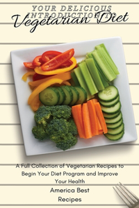 Your Delicious Introduction to Vegetarian Diet