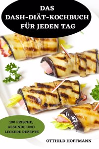 Das Dash-Diätkochbuch Für Jeden Tag