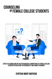 Effect of counseling on the psychosocial competence of female college students in relation to personality and family dynamics.