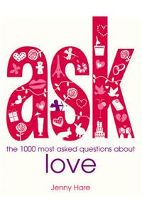 Ask: The 1000 Most Asked Questions about Love