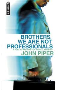 Brothers, We Are Not Professionals