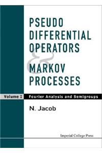 Pseudo Differential Operators and Markov Processes, Volume I: Fourier Analysis and Semigroups