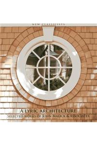 Lyric Architecture: Selected Works of John Malick and