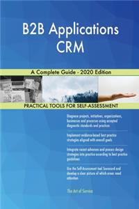 B2B Applications CRM A Complete Guide - 2020 Edition