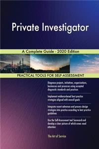 Private Investigator A Complete Guide - 2020 Edition