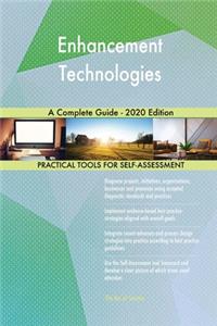 Enhancement Technologies A Complete Guide - 2020 Edition
