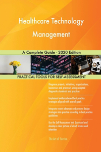 Healthcare Technology Management A Complete Guide - 2020 Edition