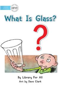 What Is Glass?