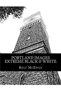 Portland Images - Extreme Black & White