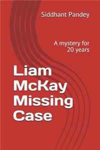 Liam McKay Missing Case: A Mystery for 20 Years