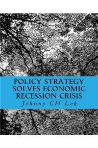 Policy Strategy Solves Economic Recession Crisis