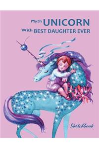 Myth Unicorn with Best Daughter Ever Sketchbook