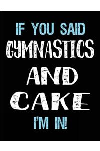 If You Said Gymnastics And Cake I'm In