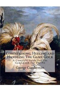 Conditioning, Heeling and Handling The Game Gock