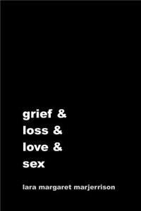 Grief & Loss & Love & Sex