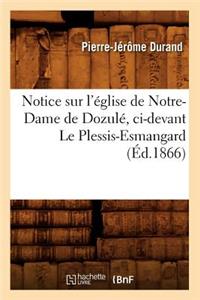 Notice Sur l'Église de Notre-Dame de Dozulé, CI-Devant Le Plessis-Esmangard (Éd.1866)