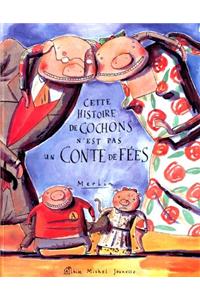 Cette Histoire de Cochons N'Est Pas Un Conte de Fees