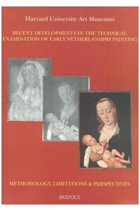 Recent Developments in the Technical Examination of Early Netherlandish Painting