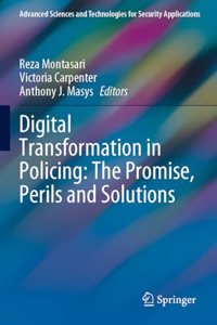 Digital Transformation in Policing: The Promise, Perils and Solutions
