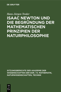 Isaac Newton Und Die Begründung Der Mathematischen Prinzipien Der Naturphilosophie