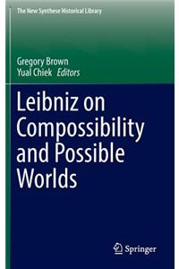 Leibniz on Compossibility and Possible Worlds