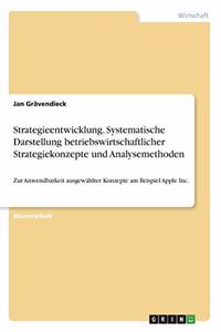 Strategieentwicklung. Systematische Darstellung betriebswirtschaftlicher Strategiekonzepte und Analysemethoden