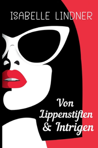 Von Lippenstiften & Intrigen