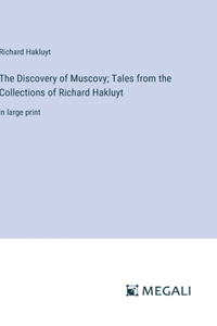 Discovery of Muscovy; Tales from the Collections of Richard Hakluyt