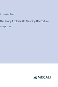 Young Explorer; Or, Claiming His Fortune