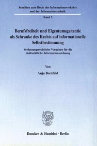 Berufsfreiheit Und Eigentumsgarantie ALS Schranke Des Rechts Auf Informationelle Selbstbestimmung