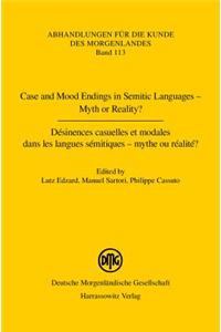 Case and Mood Endings in Semitic Languages - Myth or Reality? / Desinences Casuelles Et Modales Dans Les Langues Semitiques - Mythe Ou Realite ?