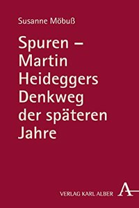 Spuren - Martin Heideggers Denkweg Der Spateren Jahre