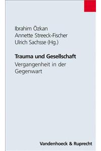 Trauma Und Gesellschaft: Vergangenheit in Der Gegenwart